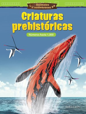 cover image of Criaturas prehistóricas: Números hasta 1,000
